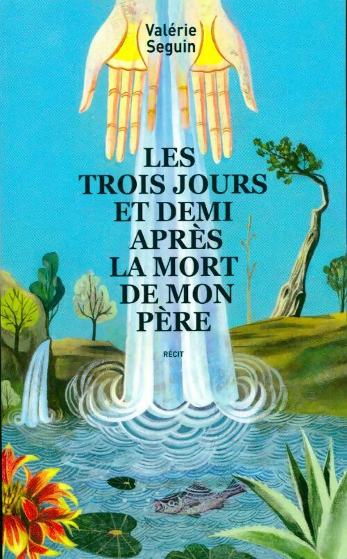 Livrenpoche : Les trois jours et demi après la mort de mon père - Valérie Seguin - Livre