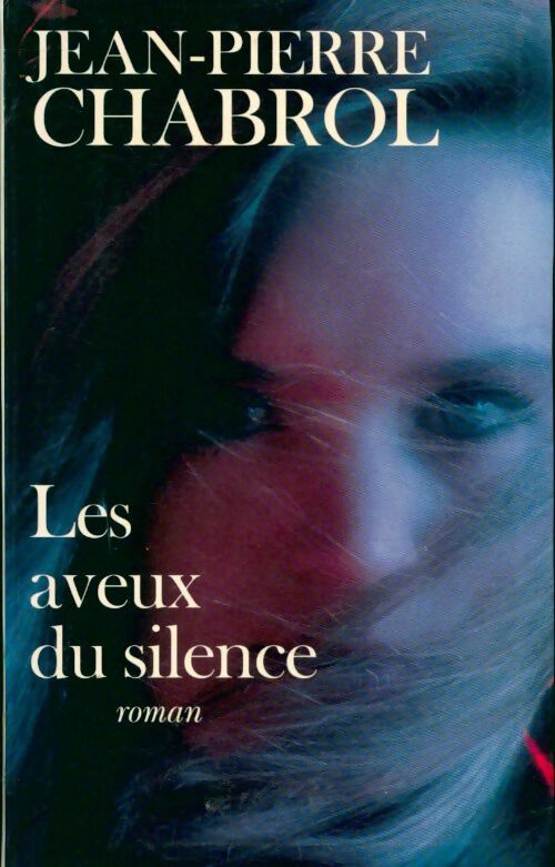 Livrenpoche : Les aveux du silence - Jean-Pierre Chabrol - Livre
