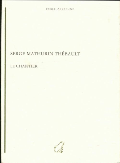 Livrenpoche : Le chantier - Serge Mathurin Thébault - Livre