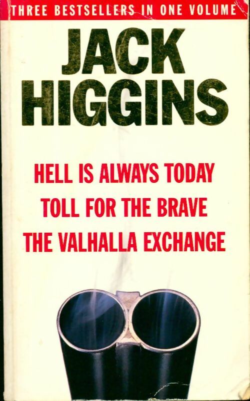 Hell is always today / Toll for the brave / The Valhalla exchange - Jack Higgins -  Arrow - Livre