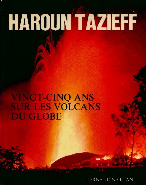Livrenpoche : Vingt-cinq ans sur les volcans du globe Tome I : Apprentissage - Haroun Tazieff - Livre