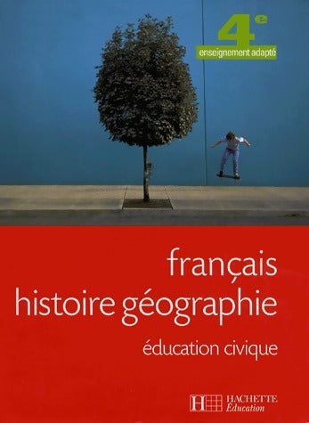 Français, histoire géographie, éducation civique, 4e enseignement adapté - Jean-Pierre Barthonnat -  Hachette Education GF - Livre