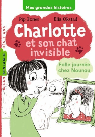 Livrenpoche : Charlotte et son chat invisible Tome III : Folle journée chez nounou - Pip Jones - Livre