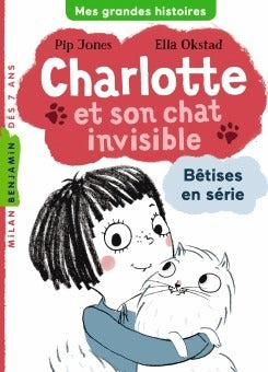 Livrenpoche : Charlotte et son chat invisible Tome I : Bêtises en série - Pip Jones - Livre