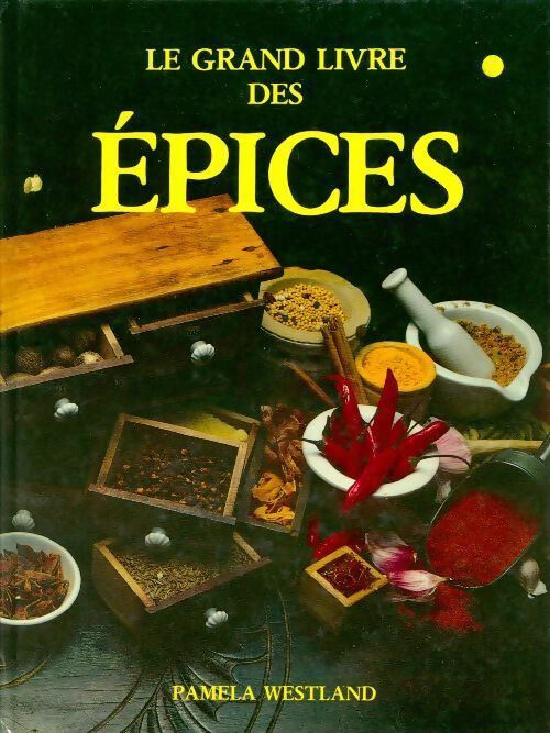 Livrenpoche : Le grand livre des épices - Pamela Westland - Livre