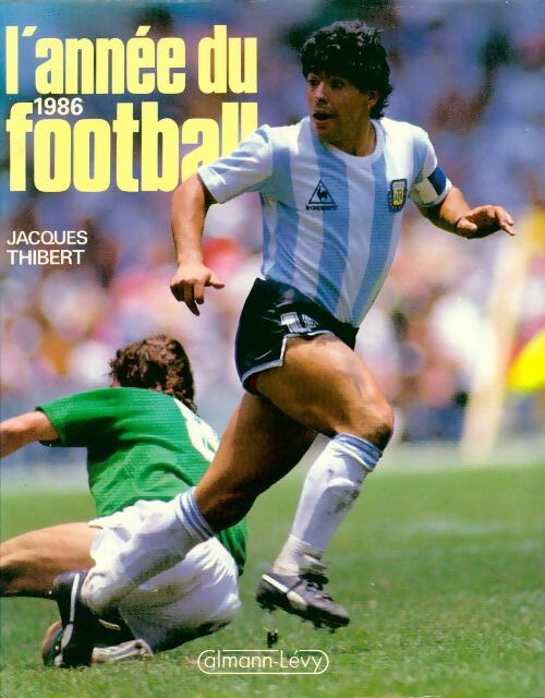 Livrenpoche : L'annee du football 1986 - Jacques Thibert - Livre