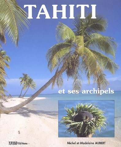 Livrenpoche : Tahiti et ses archipels - Madeleine Aubert - Livre