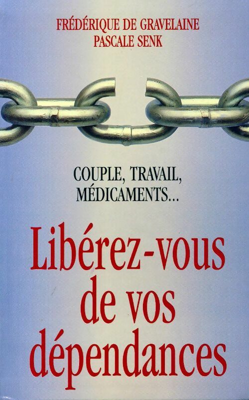 Livrenpoche : Libérez-vous de vos dépendances - Frédérique De Gravelaine - Livre