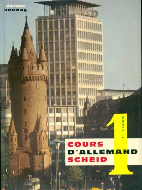 Livrenpoche : Cours d'allemand scheid Tome I. Classes de 4e (2ème langue), 6e et 5e (1ère langue) - O.N. Scheid - Livre