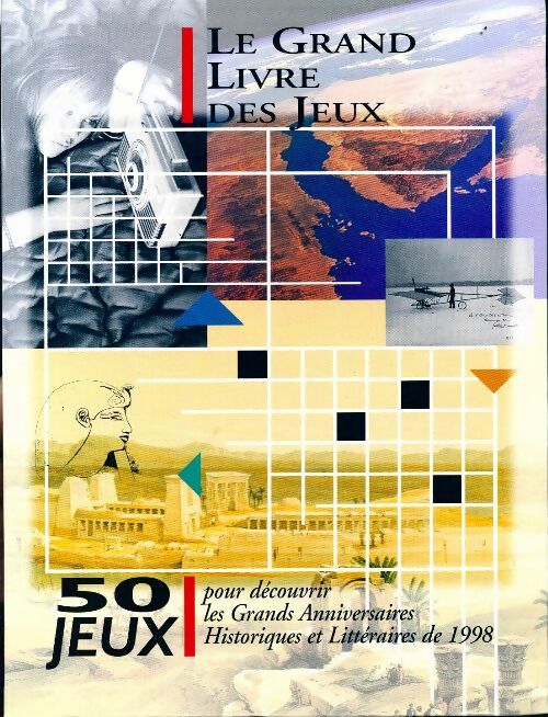 Livrenpoche : Le grand livre des jeux. 50 jeux pour découvrir les grands anniversaires historiques et littéraires de 1998 - Collectif - Livre