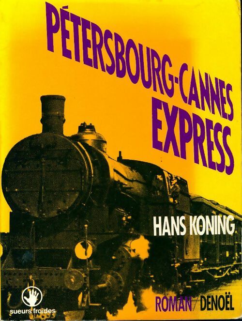 Pétersbourg-Cannes express - Hans Koning -  Sueurs froides - Livre