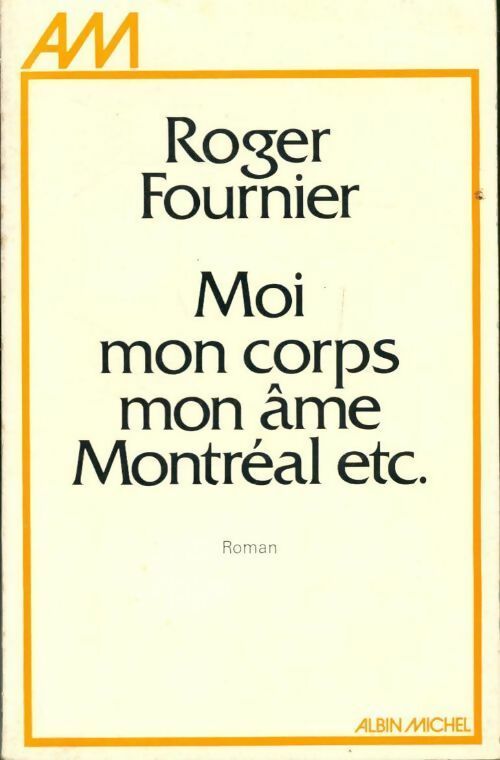 Livrenpoche : Moi, mon corps, mon âme, montréal etc. - Roger Fournier - Livre