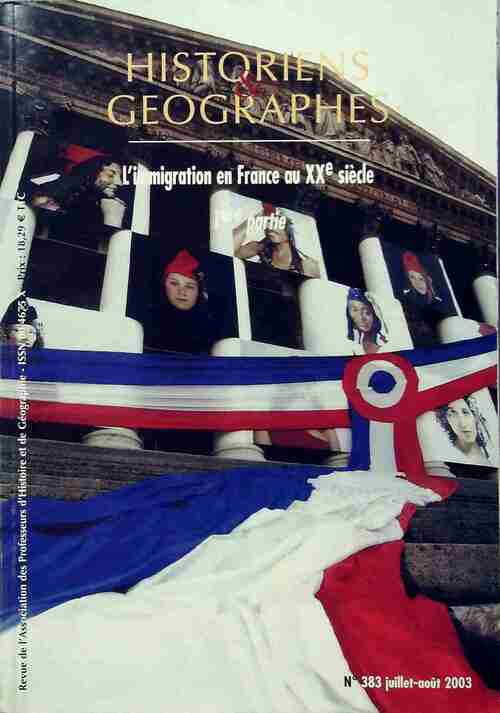 Livrenpoche : Historiens & géographes n°383 : L'immigration en France au XXe siecle Tome I - Collectif - Livre