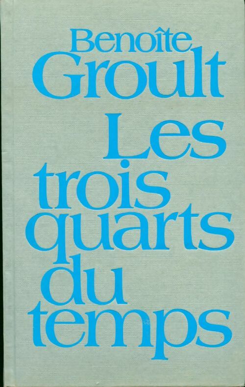 Livrenpoche : Les trois quarts du temps - Benoîte Groult - Livre