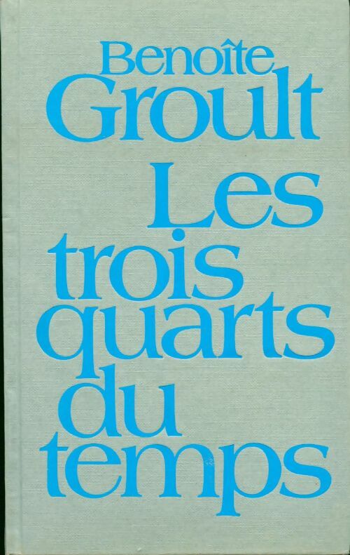 Les trois quarts du temps - Benoîte Groult -  Le Grand Livre du Mois GF - Livre