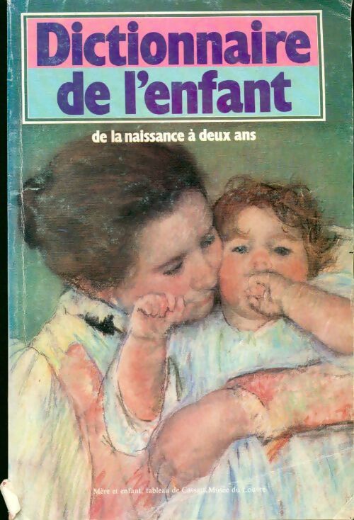 Livrenpoche : Dictionnaire de l'enfant de la naissance à deux ans - Inconnu - Livre