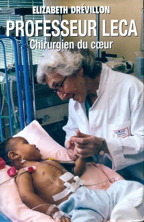 Professeur Leca. Chirurgien du coeur - Elizabeth Drevillon -  France Loisirs GF - Livre
