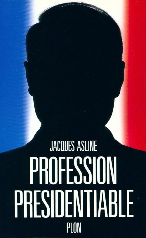 Livrenpoche : Profession, présidentiable - Jacques Asline - Livre