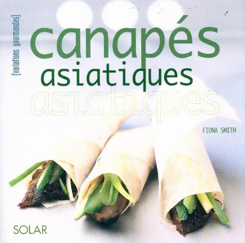 Canapés asiatiques - Fiona Smith -  Variations gourmandes - Livre