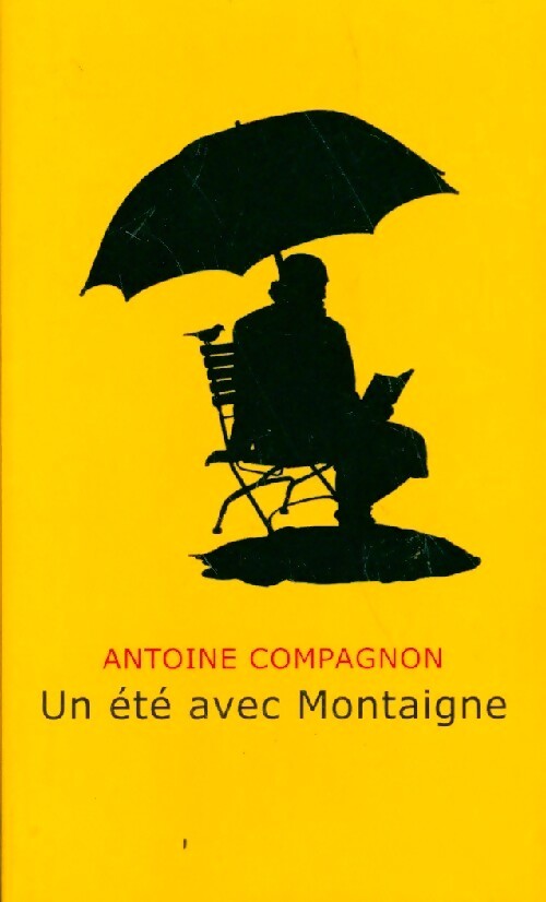 Un été avec Montaigne - Antoine Compagnon - Livre