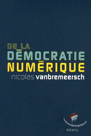 Livrenpoche : De la démocratie numérique - Nicolas Vanbremeersch - Livre