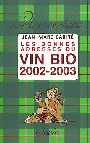 Livrenpoche : Les bonnes adresses du vin bio 2002-2003 - Jean-Marc Carité - Livre
