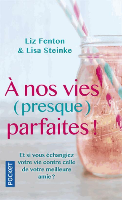 Livrenpoche : A nos vies (presque) parfaites ! - Liz Feinton - Livre
