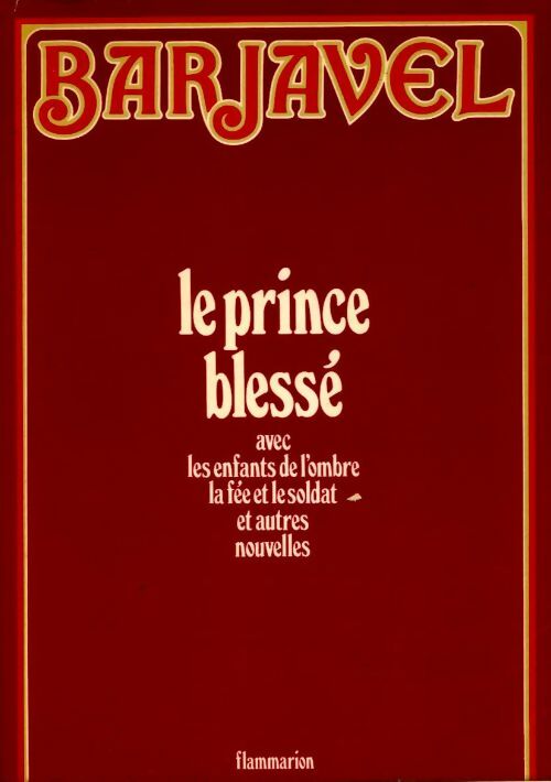 Le prince blessé / Les enfants de l'ombre / La fée et le soldat / autres nouvelles - René Barjavel - Livre