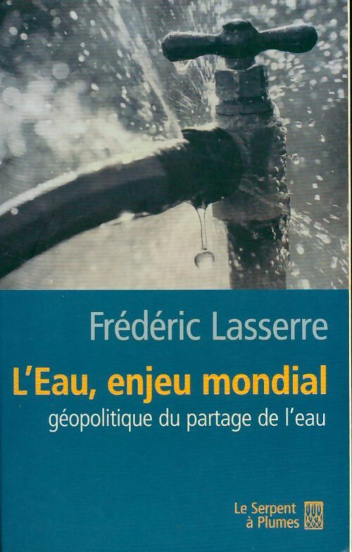 Livrenpoche : L'eau, enjeu mondial. Géopolitique du partage de l'eau - Frédéric Lasserre - Livre