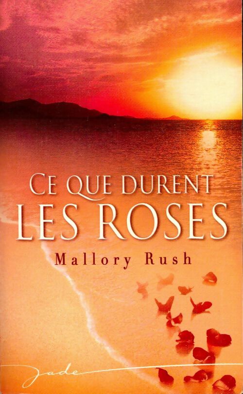 Livrenpoche : Ce que durent les roses - Mallory Rush - Livre