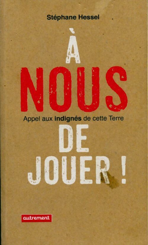 Livrenpoche : A nous de jouer ! Appel aux indignés de cette terre - Stéphane Hessel - Livre