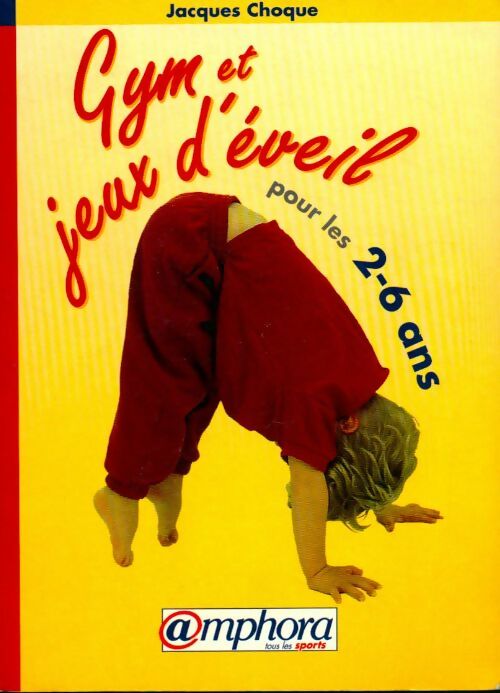 Livrenpoche : Gym et jeux d'éveil pour les 2-6 ans - Jacques Choque - Livre