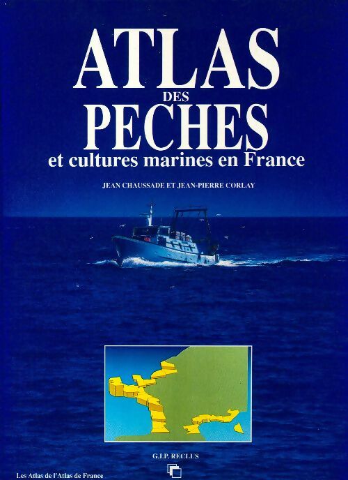 Atlas des pêches et des cultures marines en france - Jean Chaussade -  Les Atlas de l'atlas de France - Livre