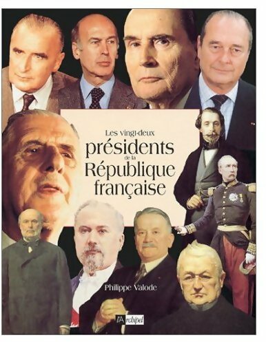 Livrenpoche : Les vingt-deux présidents de la République française - Philippe Valode - Livre