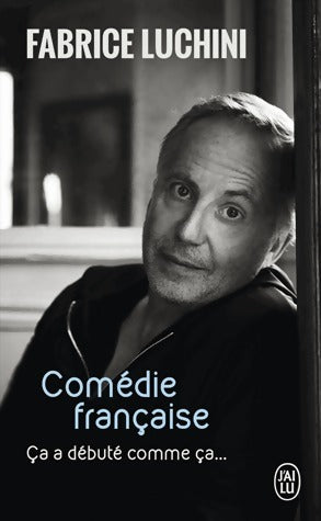 Livrenpoche : Comédie française. Ça a débuté comme ça - Fabrice Luchini - Livre