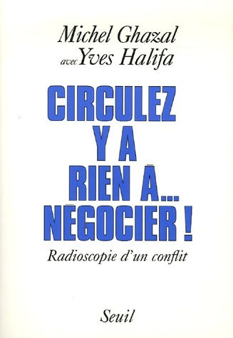 Livrenpoche : Circulez y a rien à... négocier ! Radioscopie d'un conflit - Michel Ghazal - Livre