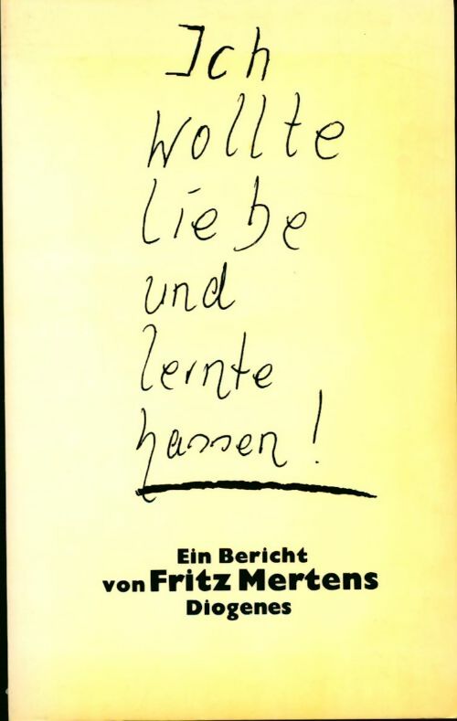 Livrenpoche : Ich wollte liebe und lernte hassen ! - Fritz Mertens - Livre