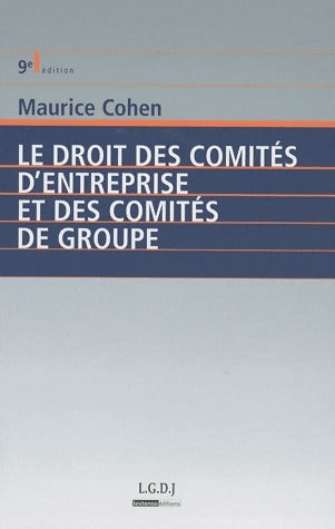 Livrenpoche : Le droit des comités d'entreprise et des comités de groupe - Maurice Cohen - Livre