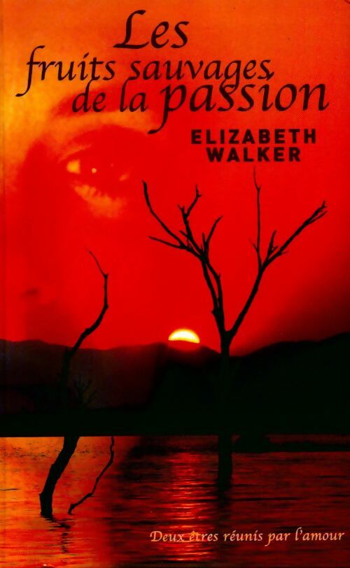 Les fruits sauvages de la passion - Elizabeth Walker -  Succès du livre - Livre