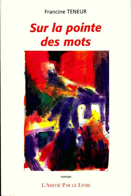 Livrenpoche : Sur la pointe des mots - Francine Teneur - Livre