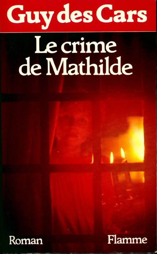 Le crime de Mathilde - Guy Des Cars -  Flamme - Livre