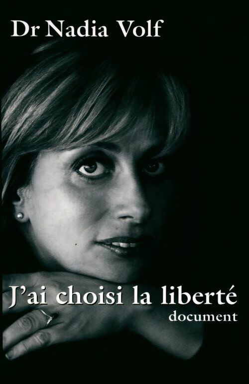 J'ai choisi la liberté - Nadia Volf -  France Loisirs GF - Livre