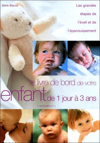 Livrenpoche : Le livre de bord de votre enfant de 1 jour à 3 ans - Anne Bacus - Livre