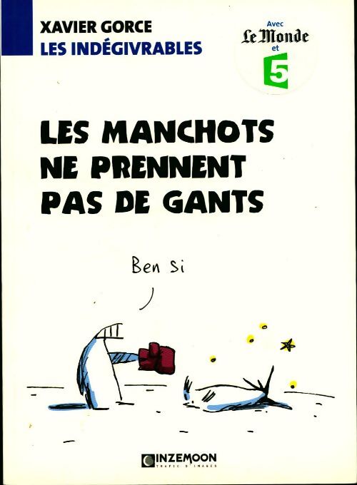 Livrenpoche : Les indégivrables. Les manchots ne prennent pas de gants - Xavier Gorce - Livre