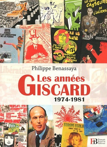 Les années giscard (1974-1981) - Philippe Benassaya - Livre