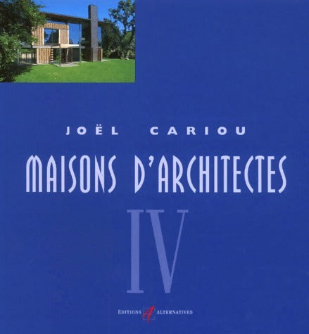 Maisons d'architectes Tome IV - Joël Cariou - Livre