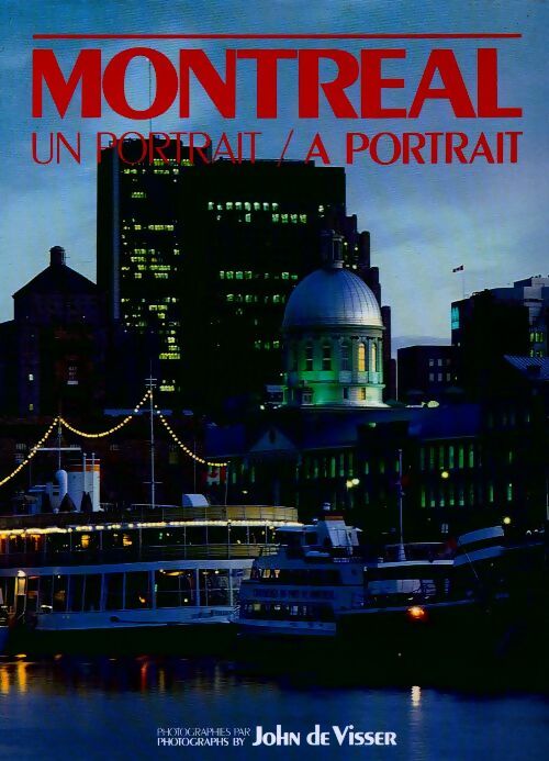 Livrenpoche : Montreal. Un portrait / a portrait - John De Visser - Livre