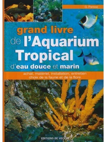 Livrenpoche : Grand livre de l'aquarium tropical d'eau douce et marin - G. Parisse - Livre