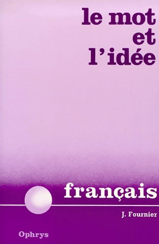 Livrenpoche : Le mot et l'idée. Français - J. Fournier - Livre