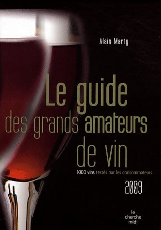 Le guide des grands amateurs de vin 2009 - Alain Marty -  Cherche Midi GF - Livre